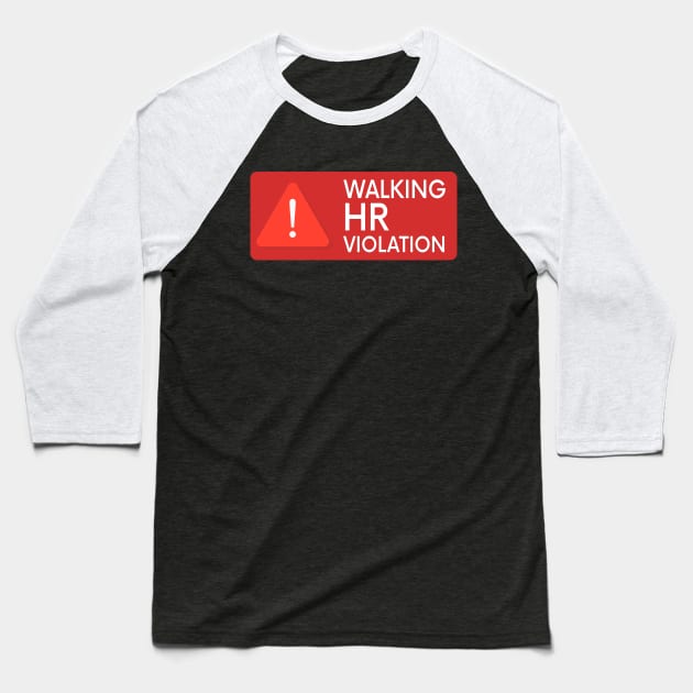 Walking HR Violation Sign Baseball T-Shirt by TomCage